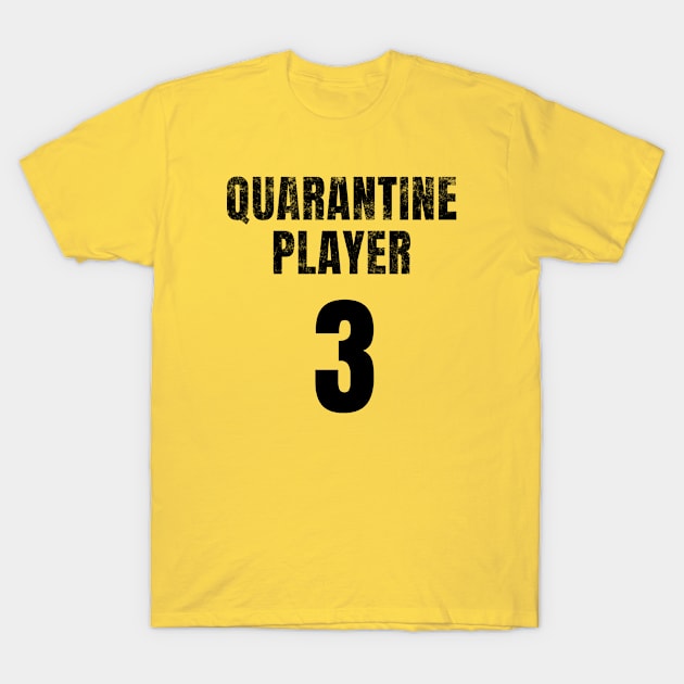 Quarantine Player 3 T-Shirt by Cheel